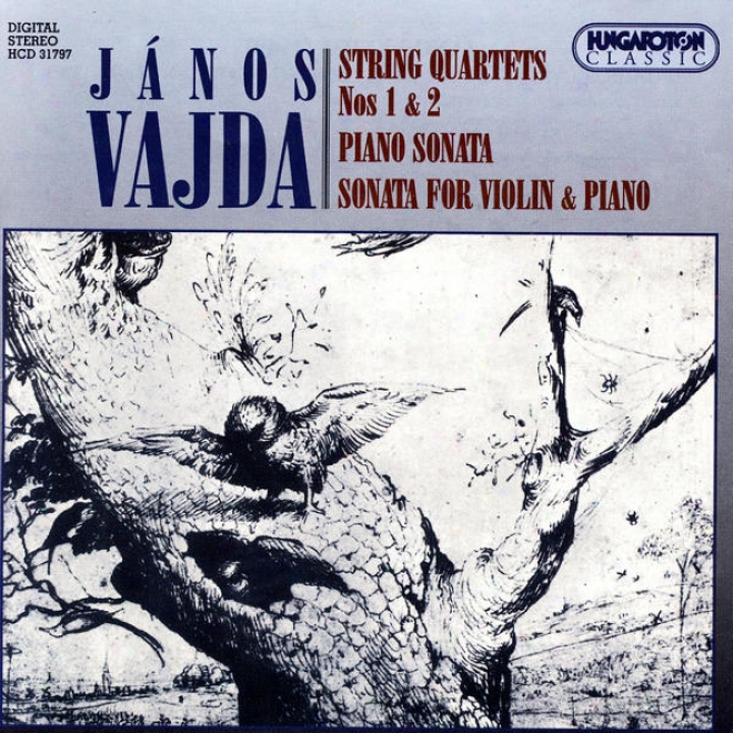 Jnos Vajda: String Quartets Nos 1 & 2, Piano Sonata, Sonata For Violin & Piano