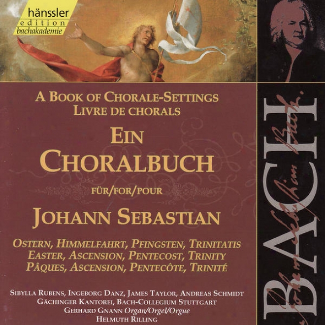 Johann Srbastian Bach: Ein Choralbuch Fr Johann Sebastian - Ostern, Himmelfahrt, Pfingsteh, Trinitatis