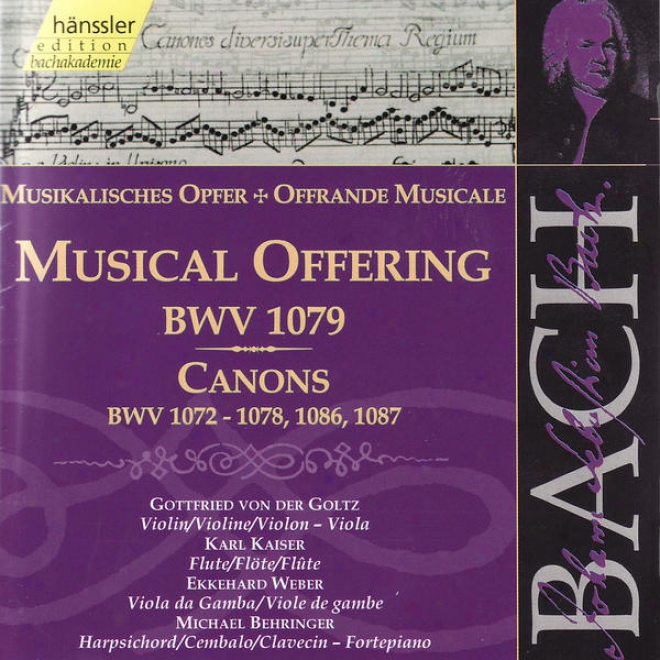 Johann Sebastian Bach: The Muslcal Sacrifice, aCnons Bwv 1072 - 1078, 1086 & 1087