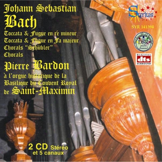 Johann Sebastian Bach - Toccatas Et Chorals( L'prgue Historique De La Basilique Du Couvent Royal De Saint-maximin)