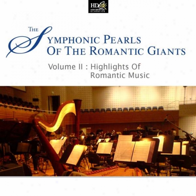 Johannes Brahms And Antonin Dvorak : Symphonic Pearls Of Romantic Giants  (volue Ii: Highlights Of Romantic Music )