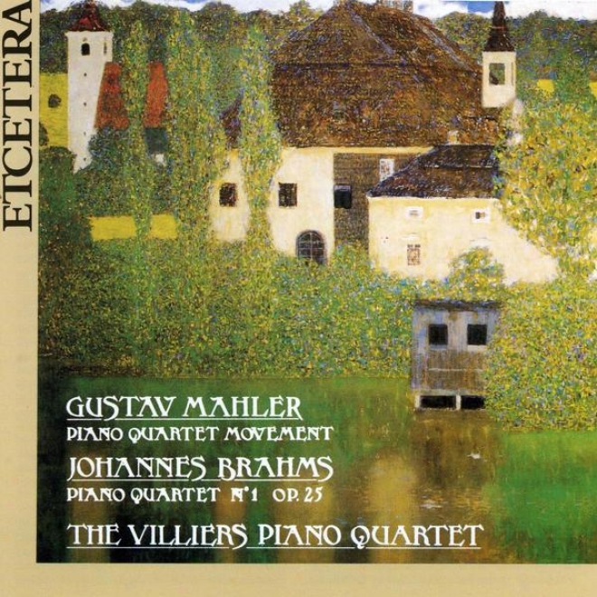 Johannes Brahms, Piano Quartet No. 1 Op. 25 & Gustav Mahler, Piano Quartet Movemwnt