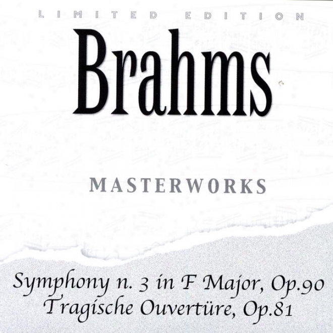 Johannes Brahms: Symphony N. 3 In F Major, Op. 90 / Tragische Ouvertre, Op. 81