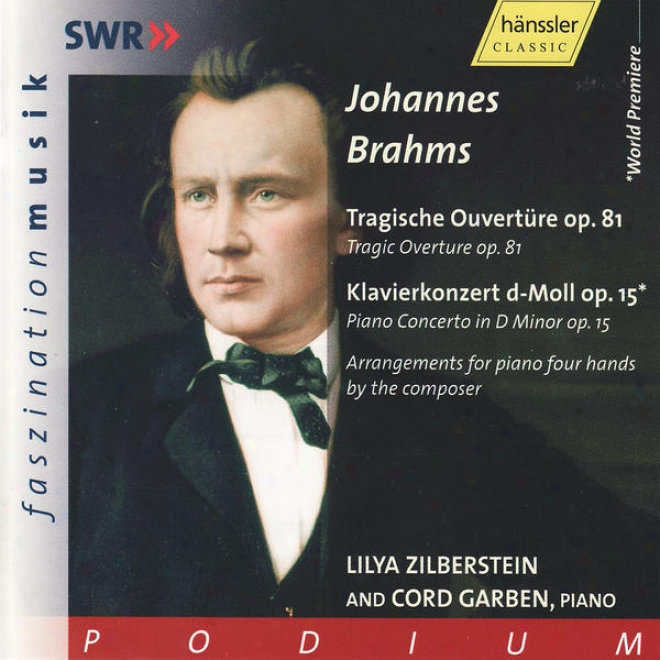 Johannes Brahms: Tragische O8vertre Op.8 1 / Klavierkonzert D-moll Op. 15 (arrangements For Piano Four Hands)