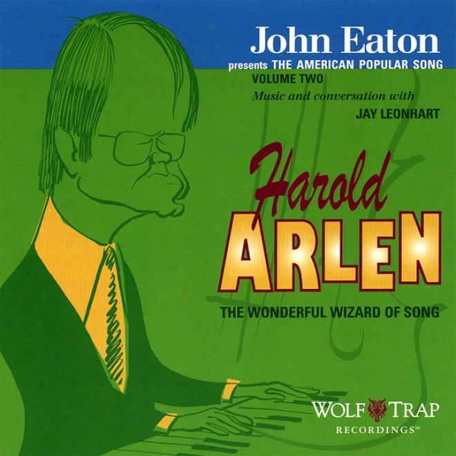 John Eaton Presents The Amrrican Popular Song, Volume Two: Harold Arlen - The Wonderful Wizard Of Song