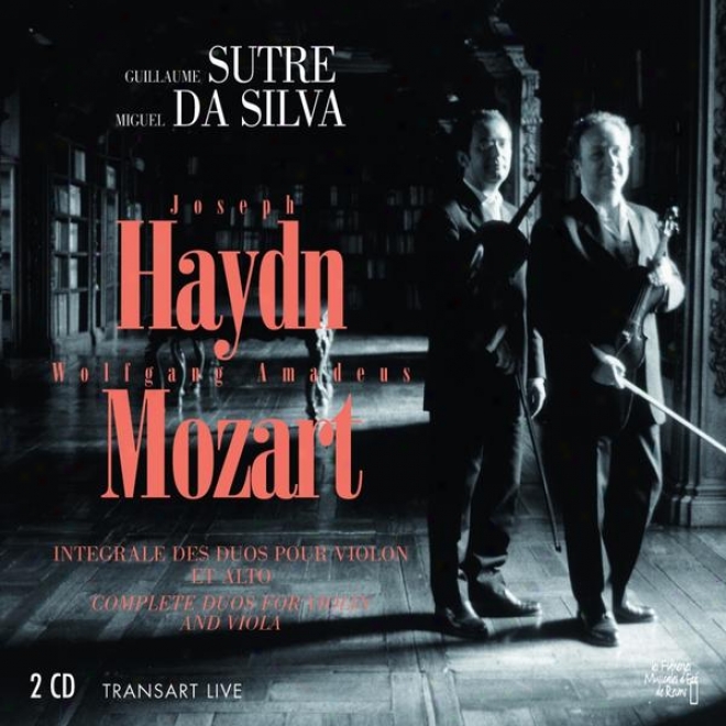 Joseph Haydn, Wolfgang Amadeus Mozart : Intgrale Des Duos Pour Viokon Et Alto (complete Violin And Viola Duos)