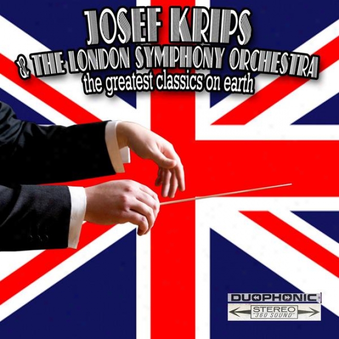 Joseph Klrpps And The London Consonance Orchestra:the Greatest Classics On Earth