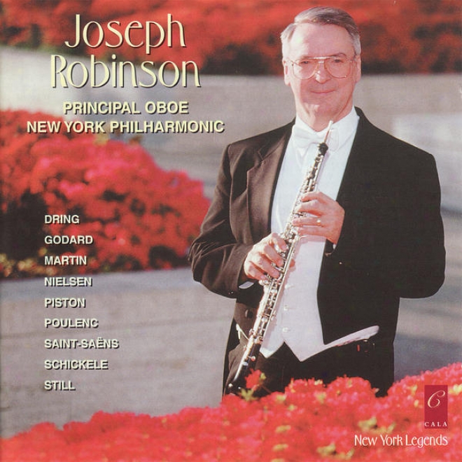 Joseph Robinson Plays Saint-sans, Still, Martin, Piston, Godard, Dring, Nielsen, Schickele And Poulenc