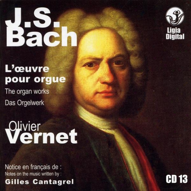 J.s. Bach The Organ Works, Das Orgelwerk, L'oeuvre Pour Orgue, Vol 13 Of 15, Dritter Theil Der Clavier Übung