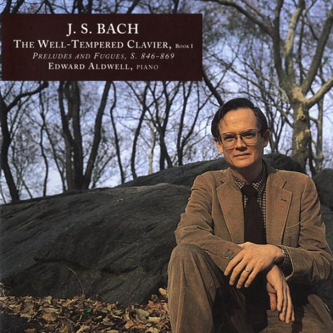 J.s. Bach: The Well-tempered Clavier, Book I, Preludes And Fugues, S. 846-869