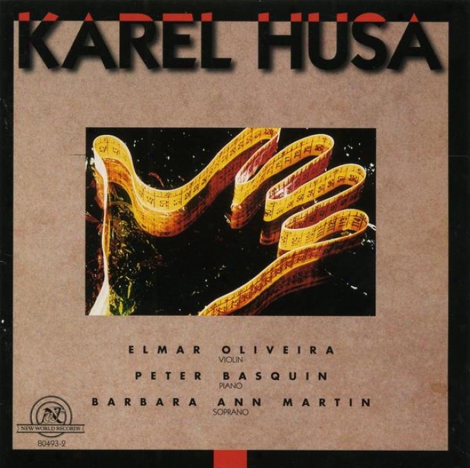 Karel Husa: Sonata For Violin And Piano/sonata No. 2 For Piano/twelve Moravian Songs