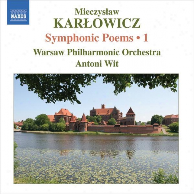 Karlowicz, M.: Symphonic Poems, Vol. 1 (wit) - Stanislaw I Anna Oswiecimowie / Rapsodia Litewska / Epizod Na Maskaradzie