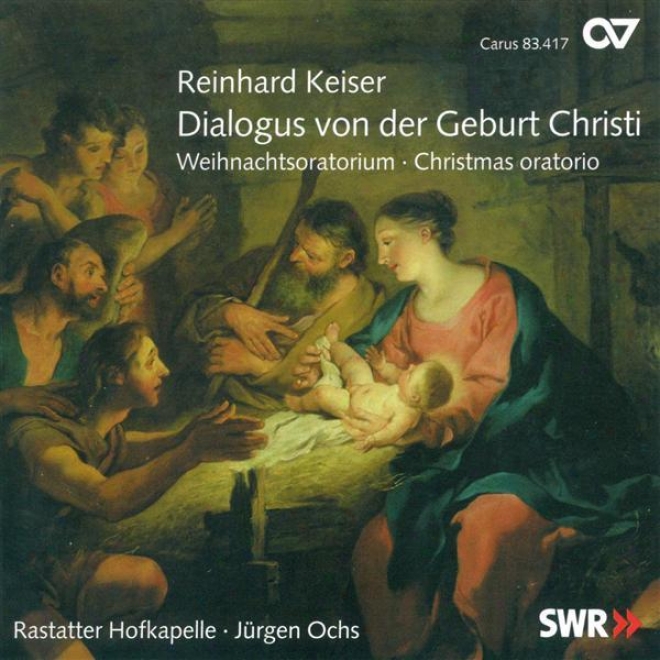 Keiser, R.: Dialogus Von Der Geburt Christ / Graupner, C.: Magnifidat In C Major (rastatter Hofkapelle)