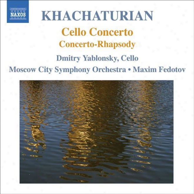 Khachaturian, A.i.: Ceello Concerto / Concerto-rhapsody Toward Cello And Orchestra (yablonsky, Russian Philharmonia, Fedotov)