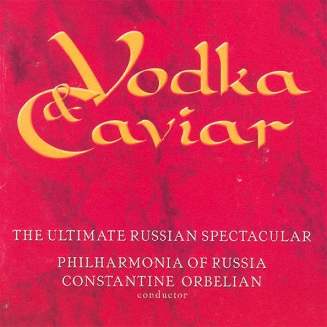 Khachaturian, A.i .: Gayane Suiye No. 1 / Masquerade Suite / Borodin, A.p.: Prince Igor (vodka And Caviar - The Ultimate Russian Sp