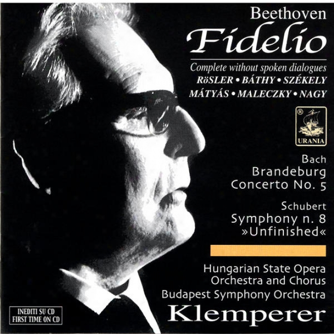 "klemperer - Beethoven: Fidelio; Bach: Brandeburg Concerto No .5; Schubert: Symphony No. 8, ""unfinished"