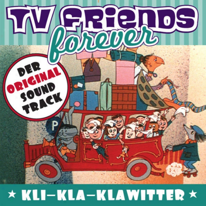 Kli-kla-klawitter (der Knallrote Autobus) - Original Soundtrack, Tv Friends Forever