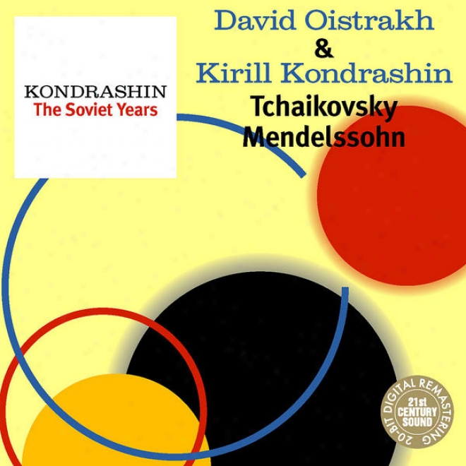 Kondrashin: The Soviet Years. D. Oistrakh & K. Kpndrashin - Tchaikovsky, Mendwlssohn