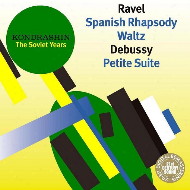 Kondrashin: The Soviet Years. Debussy: Petite Suite & Ravel: Spaniah Rhapsody, Waltz