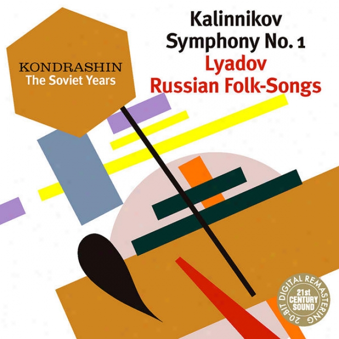 Kondrashin: The Soviet Years. Kalinnikov: Symlhony No. 1; Lyadov: Russian Folk-songs