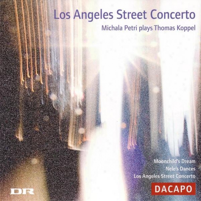 Koppel, Thomas: Los Angeles Street Concerto / Moonchild's Dream / Nele's Dances