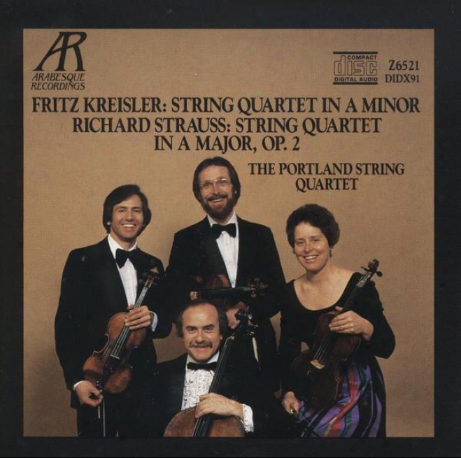 Kreisler: String Quartet In A Minor; Strauss: String Quartet In A Major, Op. 2