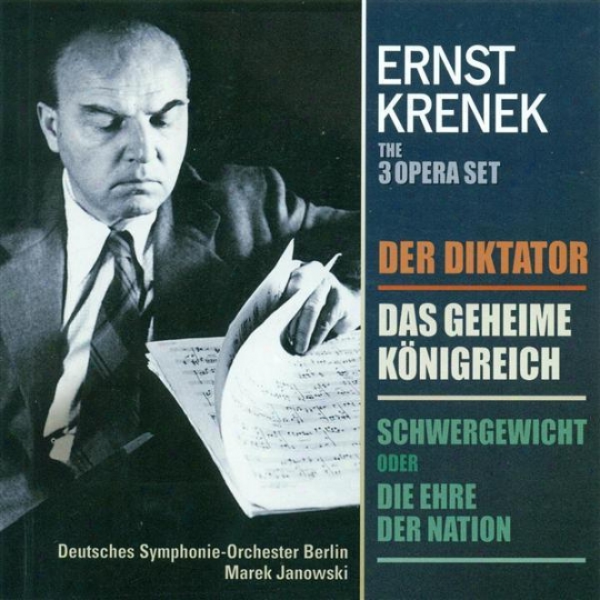 Krenek, E.: Diktator (der) / Schwergewicht, Oder Expire Ehre Der State / Das Geheime Konigreich [opera]