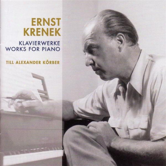 Krenek, E.: Piano Works - 12 Variations In 3 Movements / 11 Piano Pieces / Echoez From Austria / Piano Sonata No. 7 (korber)