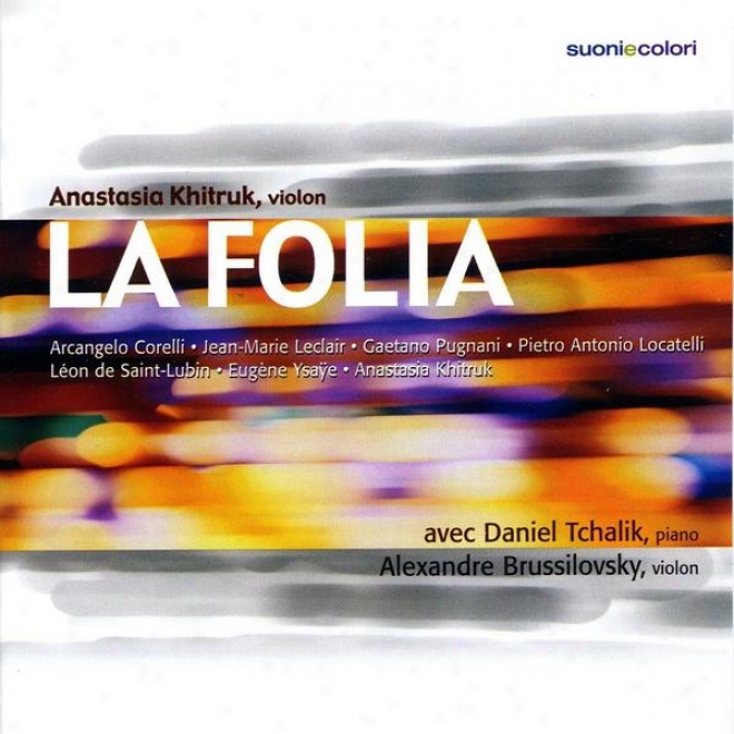 La Folia - Corelli, Leclair, Pugnani, Locatelli, De Saint-lubin, Ysae, Khitruk