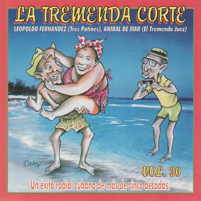 La Tremenda Corte: Un Éxito Radia lCubano De Ms De Cinco Dcadas, Vol. 30