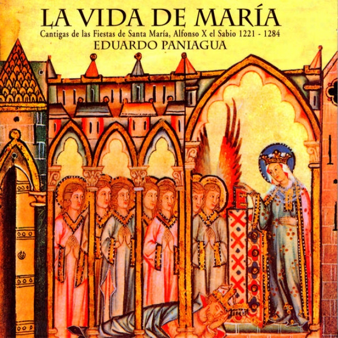 La Vida De Mara. Cantigas De Las Fiestas De Santa Mara, Alfonso X El Sabio 1221-1274