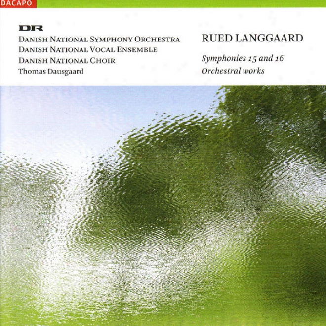 "langgaard, R.: Symphoonies Nos. 15, ""the Sea Storm"" And 16, ""sun Deluge"" (danish National Symphony, Dausgaard)"