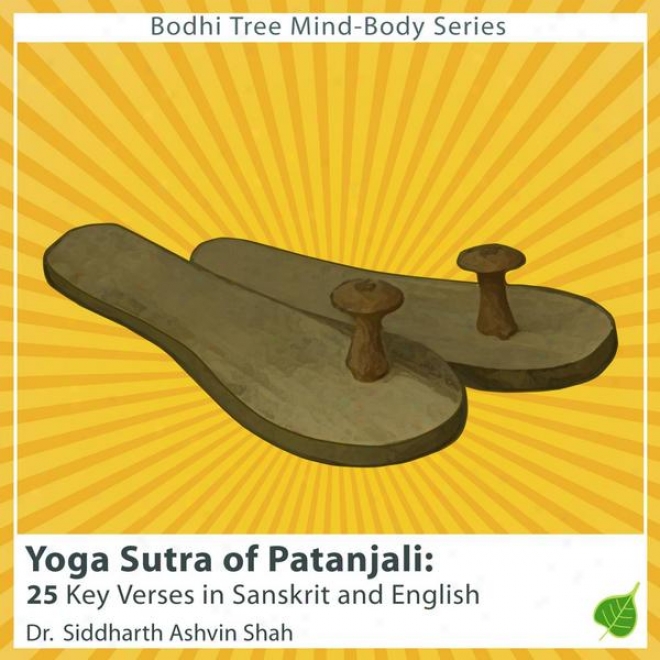 Learninb The Yoga Sutra Of Patanjali: 25 Key Verses In Sanskrit & English Translation For Western Students
