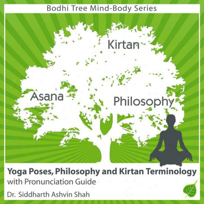 Learning To Pronounce Yoga Conditions: Poses, Philosophy And Kirtan Terms With Anatomically Change the quality of  Pronunciation Guide