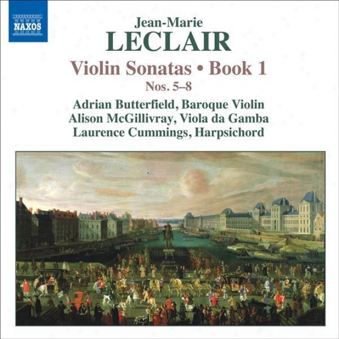 Leclair, J.-m.: Violin Sonatas, Op. 1, Nos. 5-8 (butterfield, Mcgillivray, Cumminga)