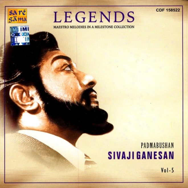 Legends: Maestro Melodies In A Milestons Collection - Padmabushan Sivaji Ganesan Vol. 5