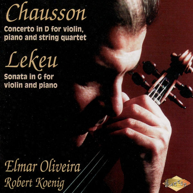 Lekeu: Violin Sonata / Chausson: Concerto For Violin, PianoA nd String Quartet