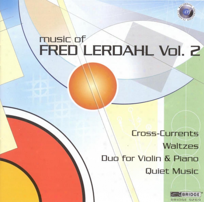 Lerdahl, F.: Waltzes / Cross-currents / Duo For Fiddle And Piano / Quiet Melody (music Of Fred Lerdahl, Vol. 2) (mann)