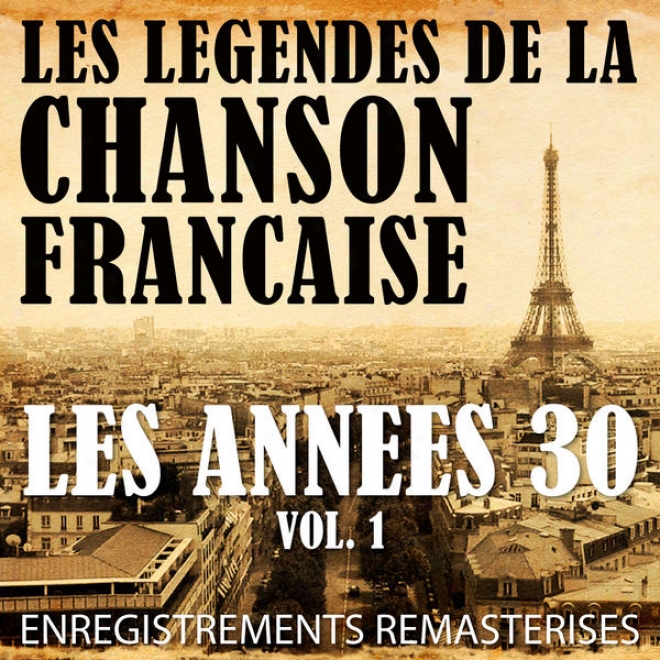 Les Annes 30 Vol. 1 - Les Lgendes De La Chanson Franaise (french Music Legends Of The 30's)