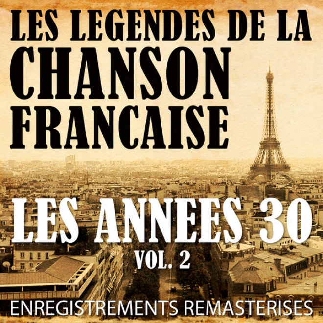 Les Annes 30 Vol. 2 - Les Lgendes De La Chanson Franaise (french Music Legends Of The 30's)