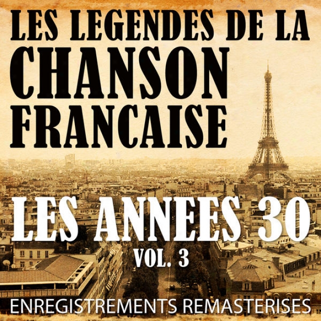 Les Annes 30 Vol. 3 - Les Lgendes De La Chanson Fanaise (rench Music Legends Of The 30's)