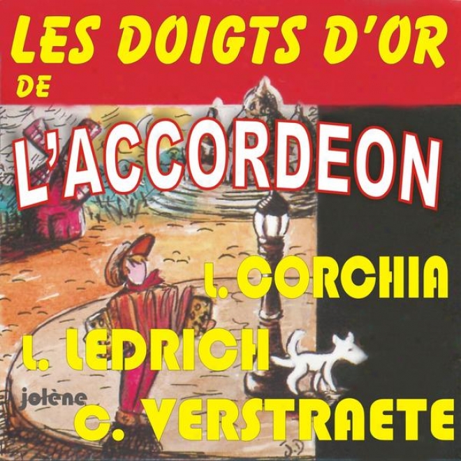 Les Doigts Do'r De L'accordeon - Louis Corchia + Louis Ledrich+charles Verstraete