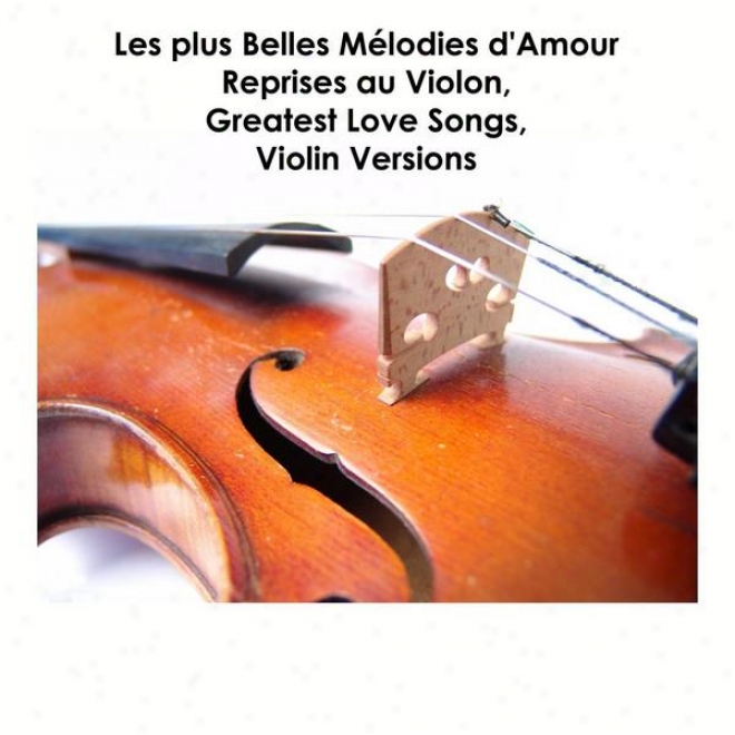 Les Plus Belles Mlodiess D'amour Reprises Au Violon, Greatest Love Songs, Violin Versions