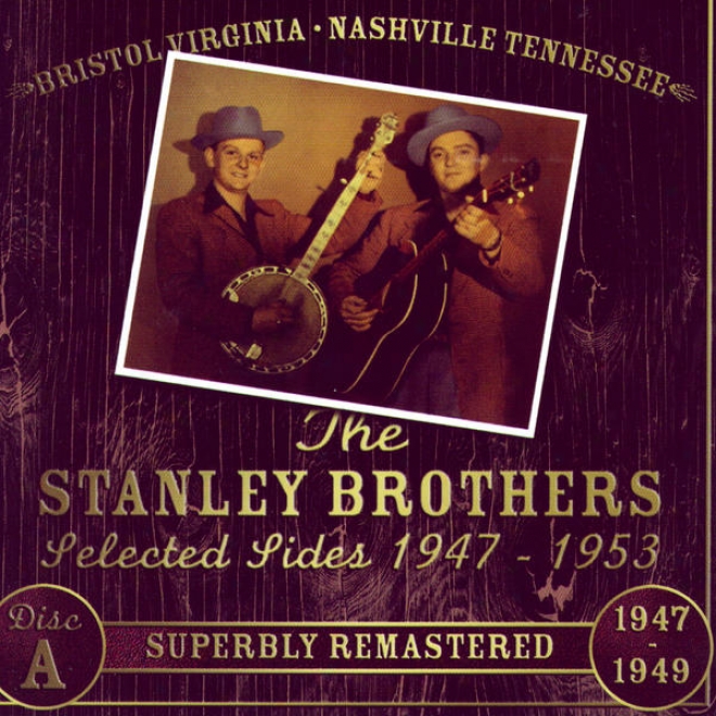 Lester Flatt & Earl Scruggs And The Stanlwy Brotherrs Selected Sides 1947 - 1953