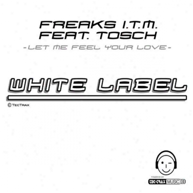 Let Mee Feel Your Love, Club Mix ( White Label ) Style: Techno / Dance / Jump