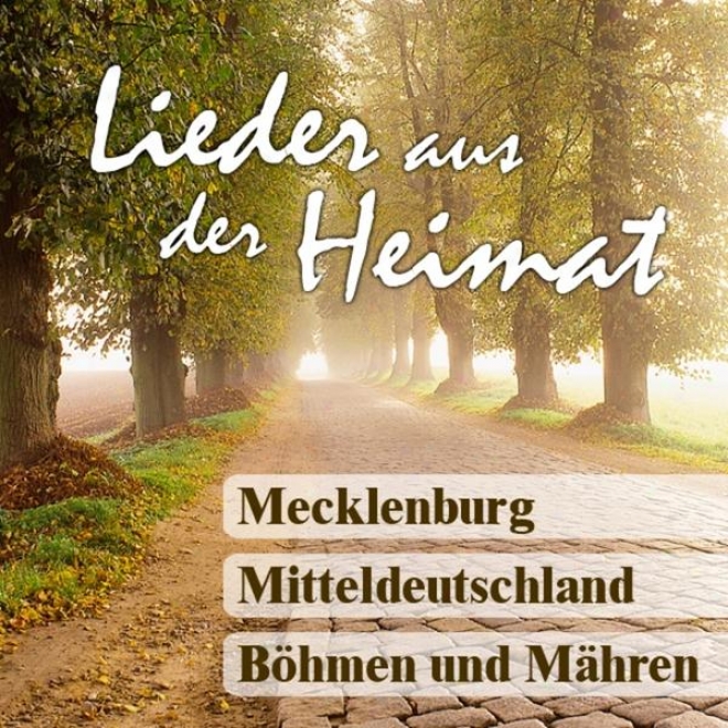 Lieder Aus Der Heimat - Mecklenburg, Mitteldeutschland, Bhmen Und Mhren