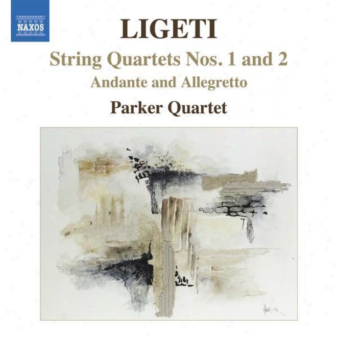 Ligeti, G.: String Quartets Nos. 1 And 2 / Andante And Allegretto (parker Quartet)