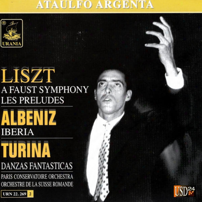 Liszt: A Faust Symphony / Albeniz: Iberia / Turina: Danzas Fantasticas - Ataulfo Argenta