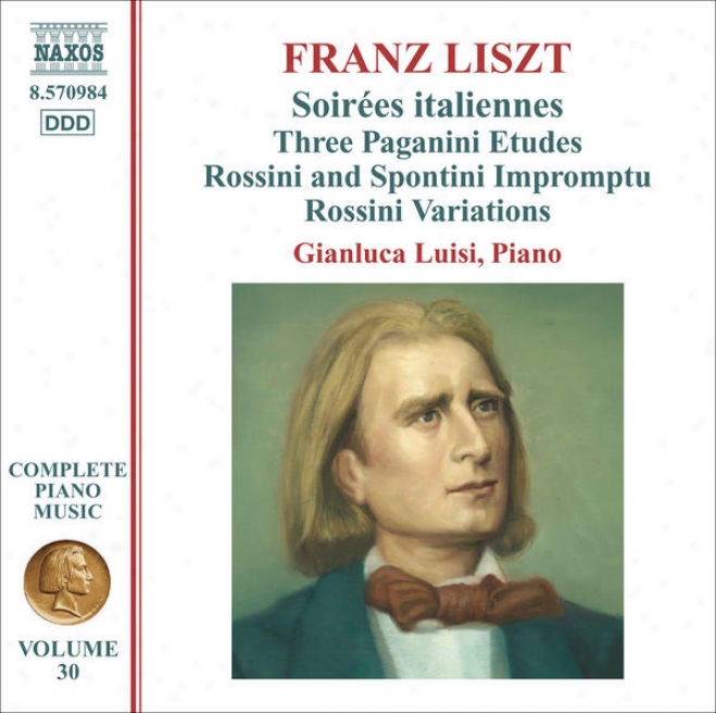 Liszt, F.: Soirees Italiennes / Paganini Etudes / Extempore Brillant Sur Des Themes De Rossini Et Spontini (liszt Complete Piano M