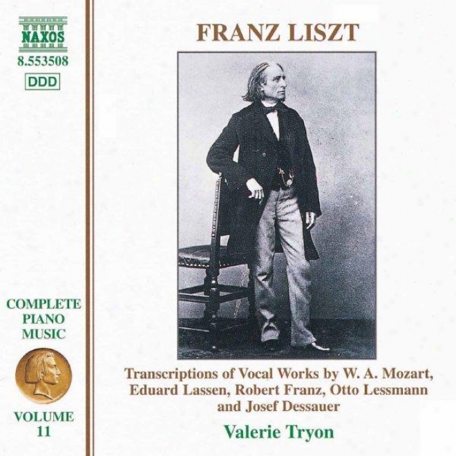 Liszt:  Transcrkptions Of Vocal Works Along Mozart, Lassen, Franz, Lesqmann And Dessauner